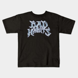 Bad Habits Kids T-Shirt